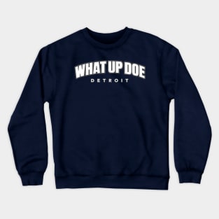 What Up Doe Crewneck Sweatshirt